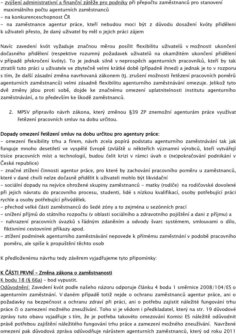 možnosti ukončení dočasného přidělení (respektive rozumný požadavek uživatelů na okamžitém ukončení přidělení v případě překročení kvóty).