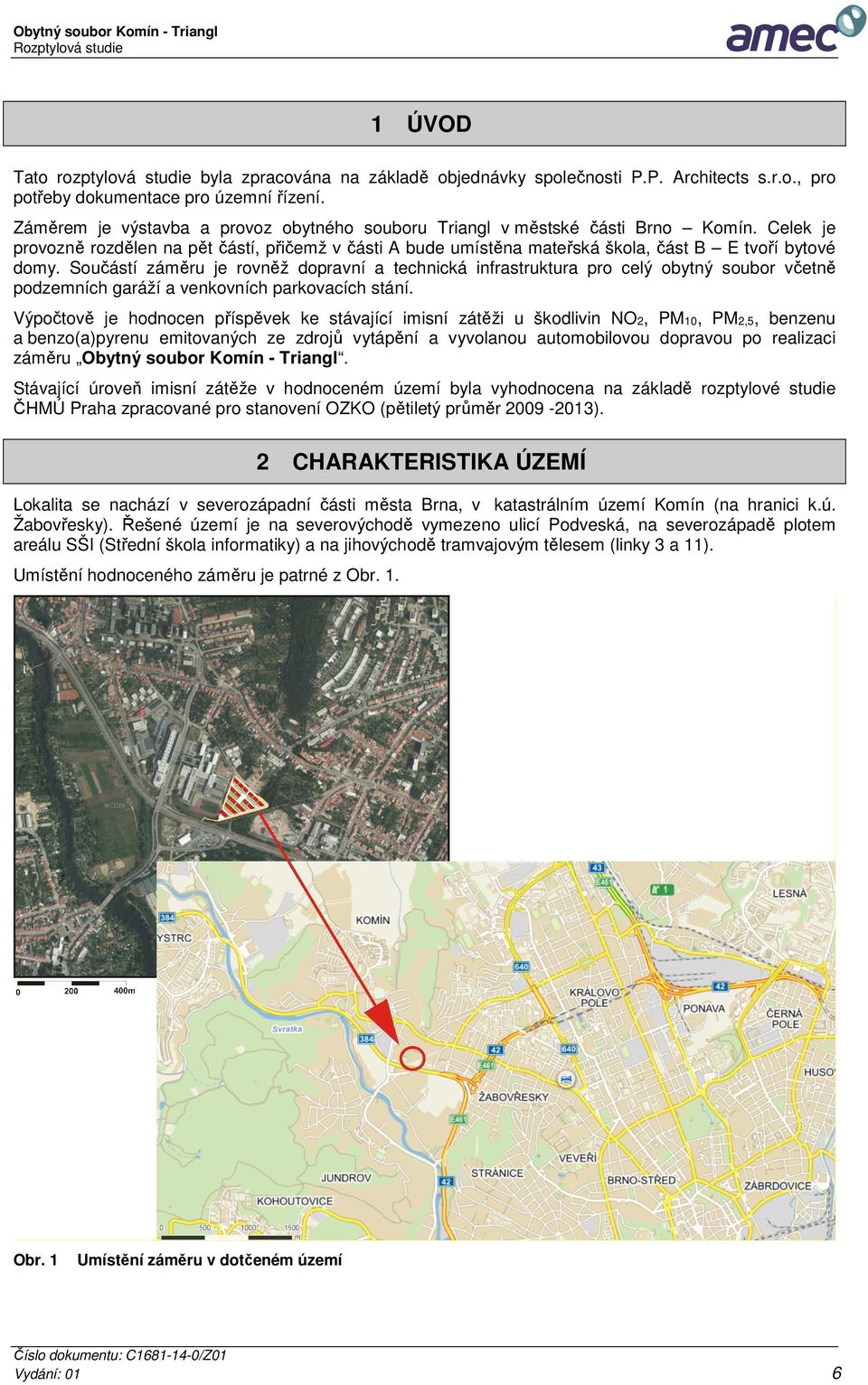 Součástí záměru je rovněž dopravní a technická infrastruktura pro celý obytný soubor včetně podzemních garáží a venkovních parkovacích stání.