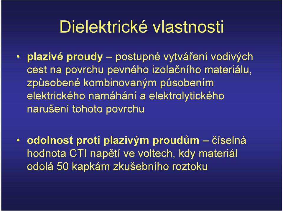 namáhání a elektrolytického narušení tohoto povrchu odolnost proti plazivým