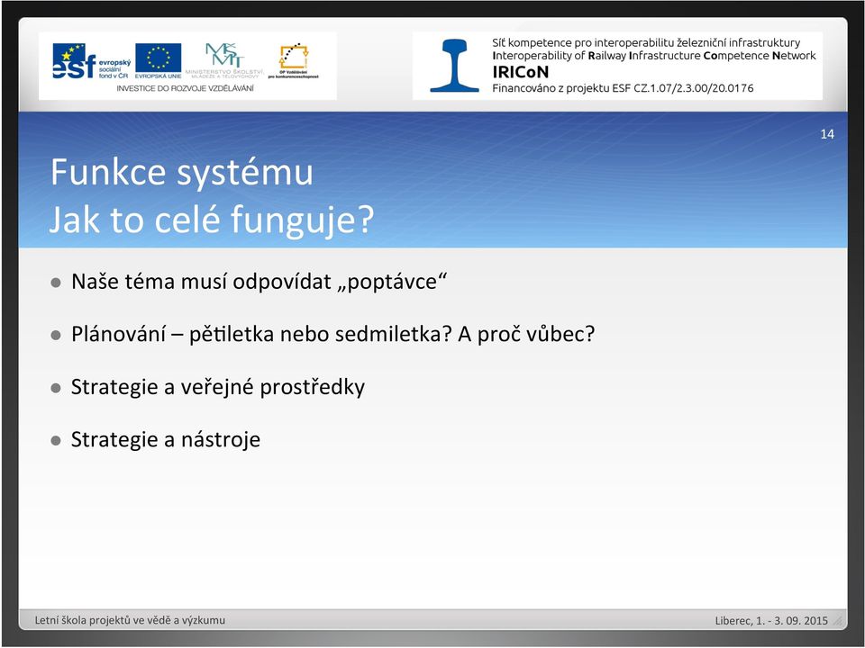 nebo sedmiletka? A proč vůbec?