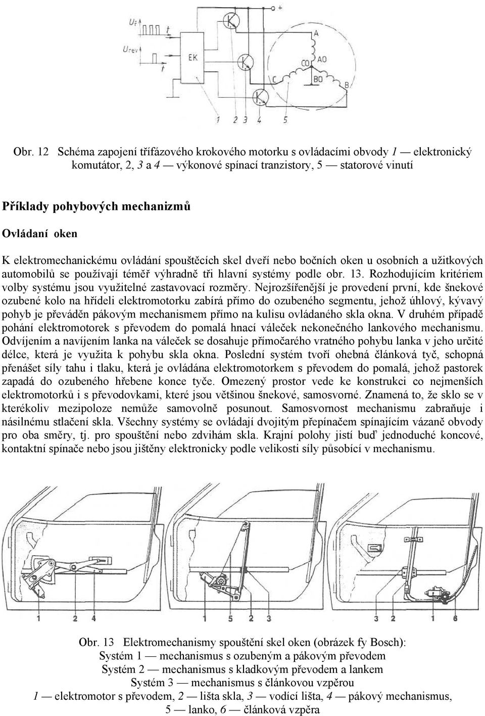 Rozhodujícím kritériem volby systému jsou využitelné zastavovací rozměry.