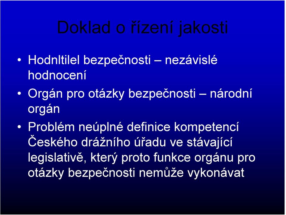 neúplné definice kompetencí Českého drážního úřadu ve stávající