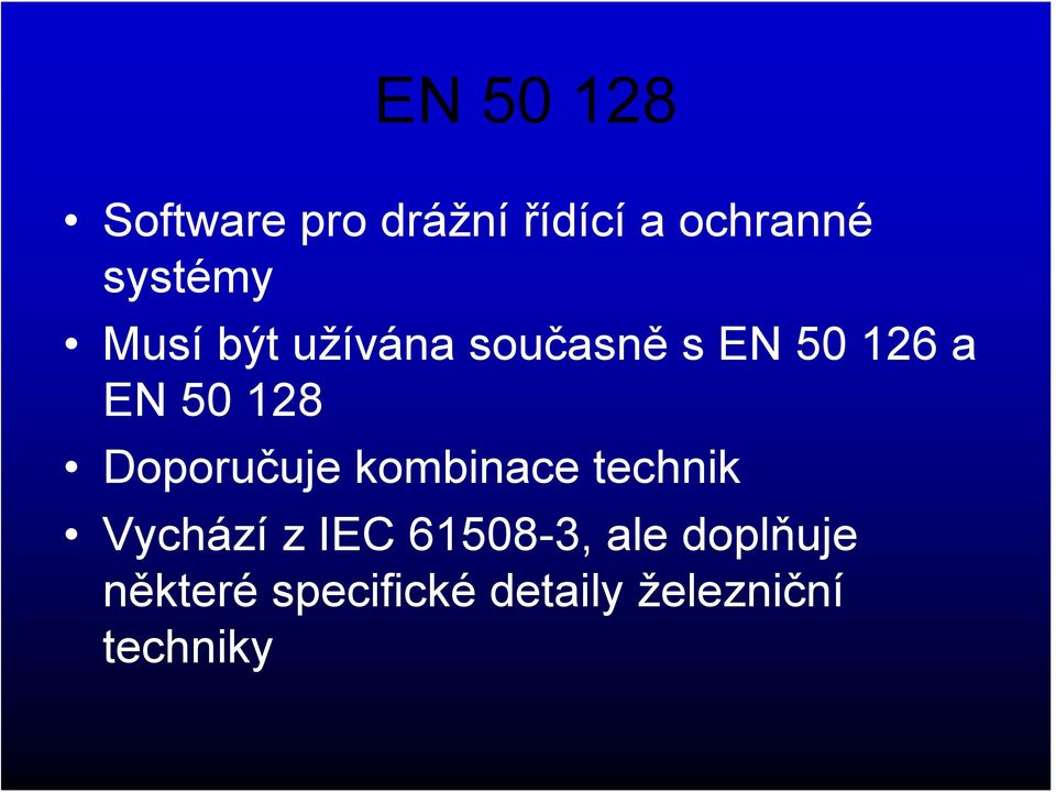 128 Doporučuje kombinace technik Vychází z IEC