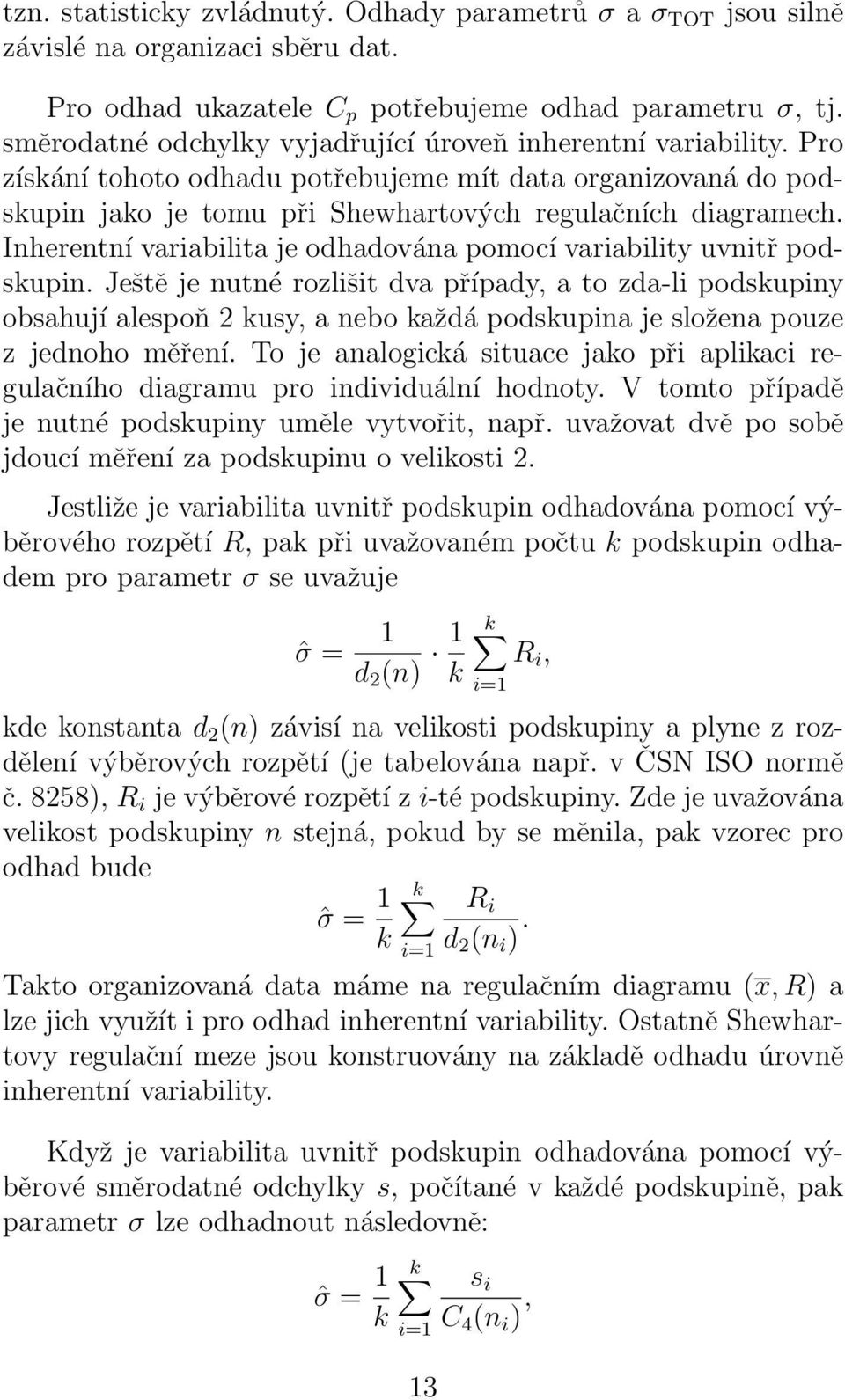 Inherentní variabilita je odhadována pomocí variability uvnitř podskupin.