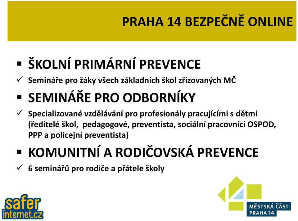 pracujícími s dětmi (ředitelé škol, pedagogové, preventista, sociální pracovníci OSPOD,