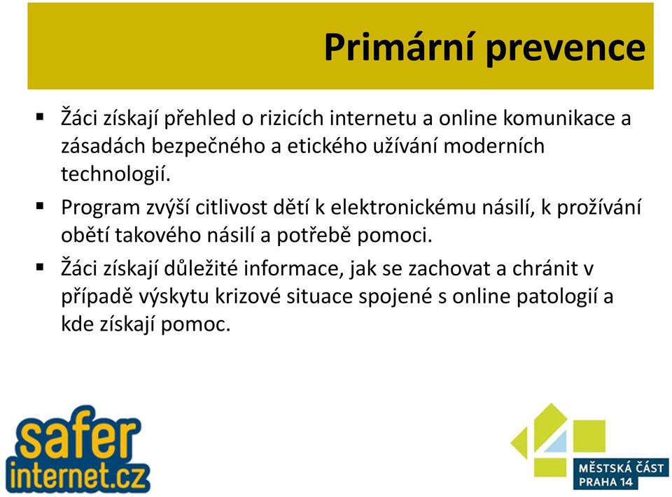 Program zvýší citlivost dětí k elektronickému násilí, k prožívání obětí takového násilí a potřebě