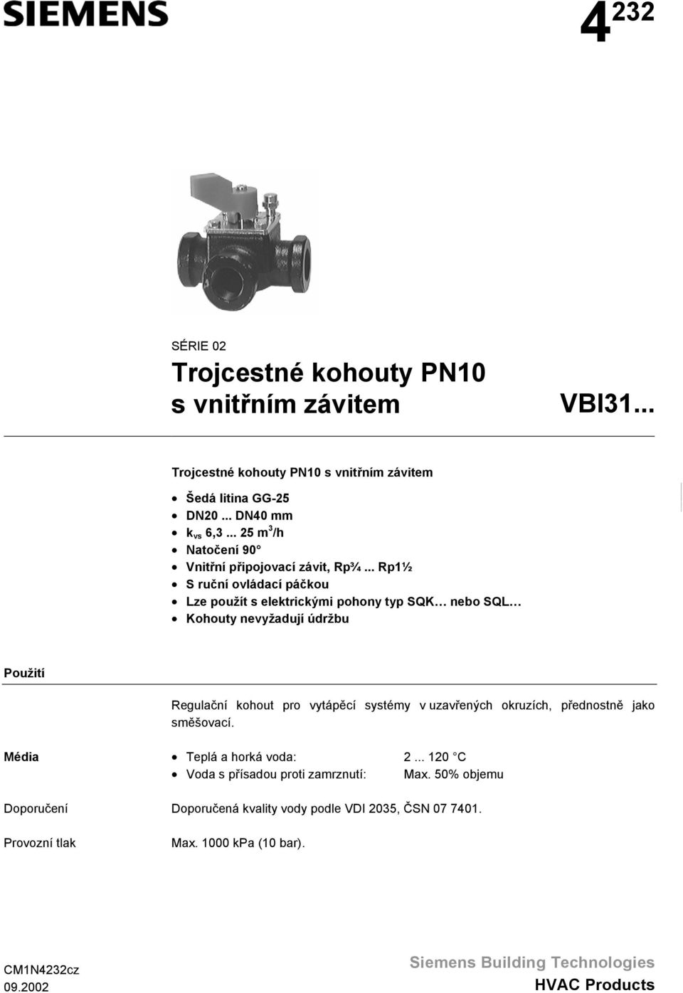 .. Rp1½ S ruční ovládací páčkou Lze použít s elektrickými pohony typ SQK nebo SQL Kohouty nevyžadují údržbu Použití Regulační kohout pro vytápěcí systémy v