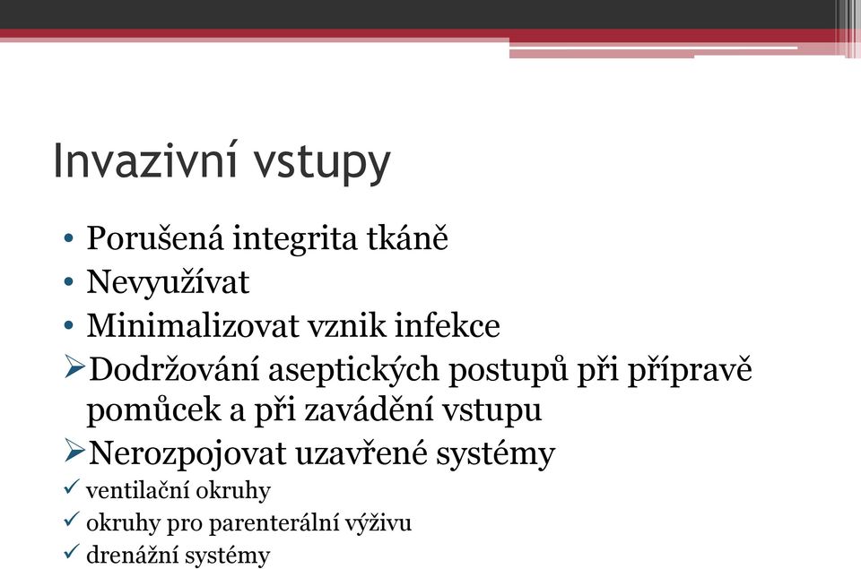 přípravě pomůcek a při zavádění vstupu Nerozpojovat uzavřené