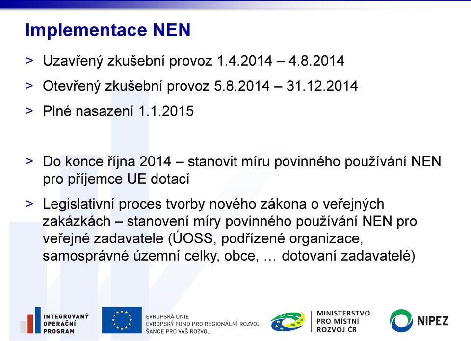 dotací > Legislativní proces tvorby nového zákona o veřejných zakázkách stanovení míry povinného používání