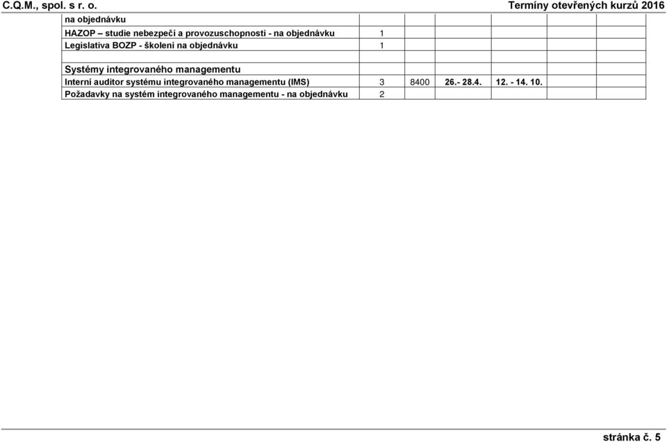 Interní auditor systému integrovaného managementu (IMS) 3 8400 26.- 28.4. 12.