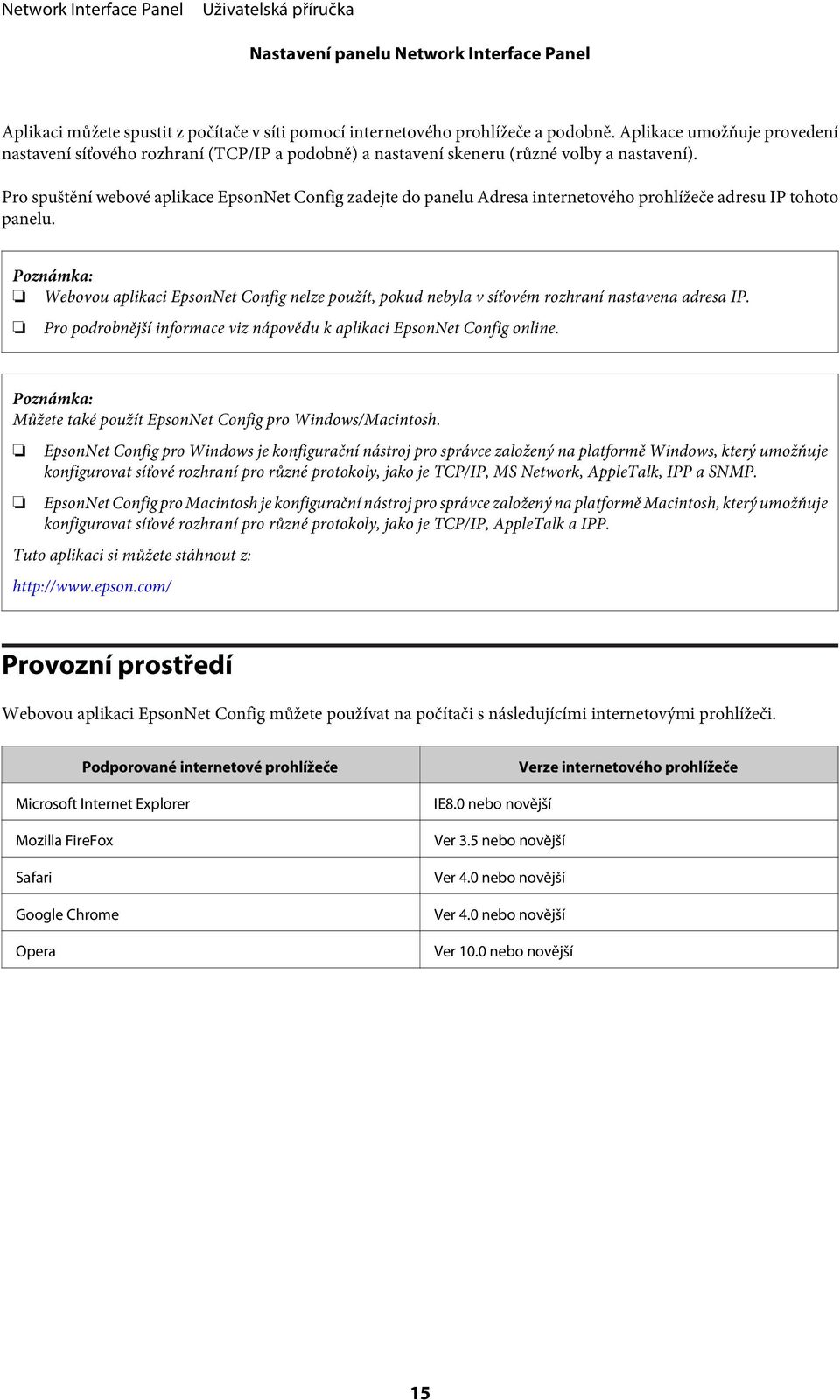 Pro spuštění webové aplikace EpsonNet Config zadejte do panelu Adresa internetového prohlížeče adresu IP tohoto panelu.