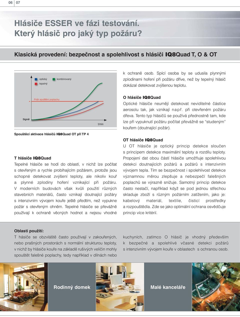 IQ8Quad. Detektor vhodný pro každé prostředí. Principy detekce hlásičů  IQ8Quad. Technická zařízení hlášení požáru - PDF Stažení zdarma