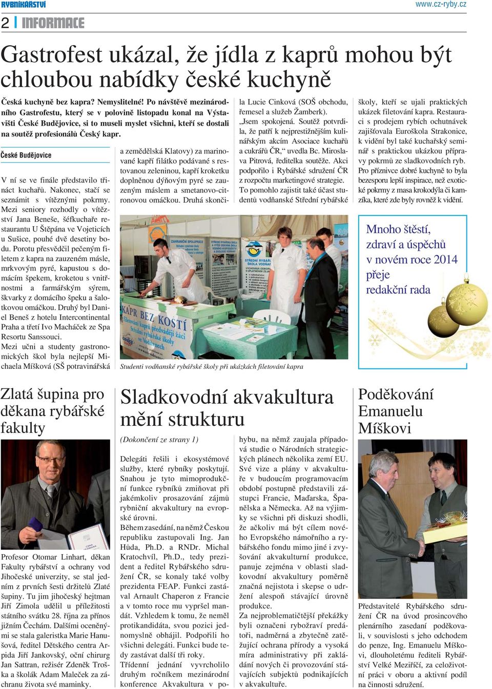 České Budějovice V ní se ve finále představilo třináct kuchařů. Nakonec, stačí se seznámit s vítěznými pokrmy.