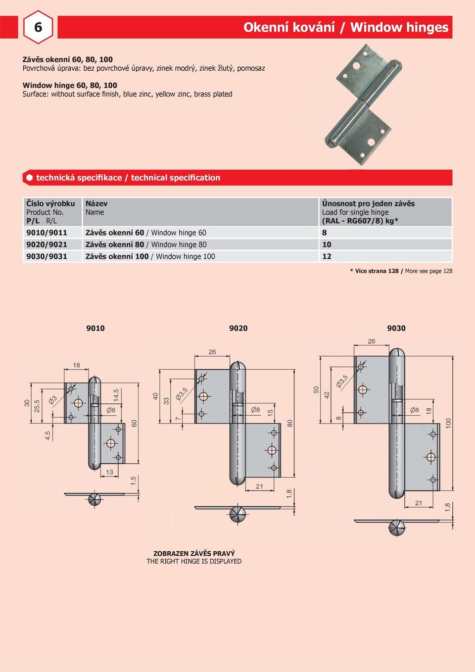 9010/9011 Závěs okenní 60 / Window hinge 60 8 9020/9021 Závěs okenní 80 / Window hinge 80 10 9030/9031 Závěs okenní 100