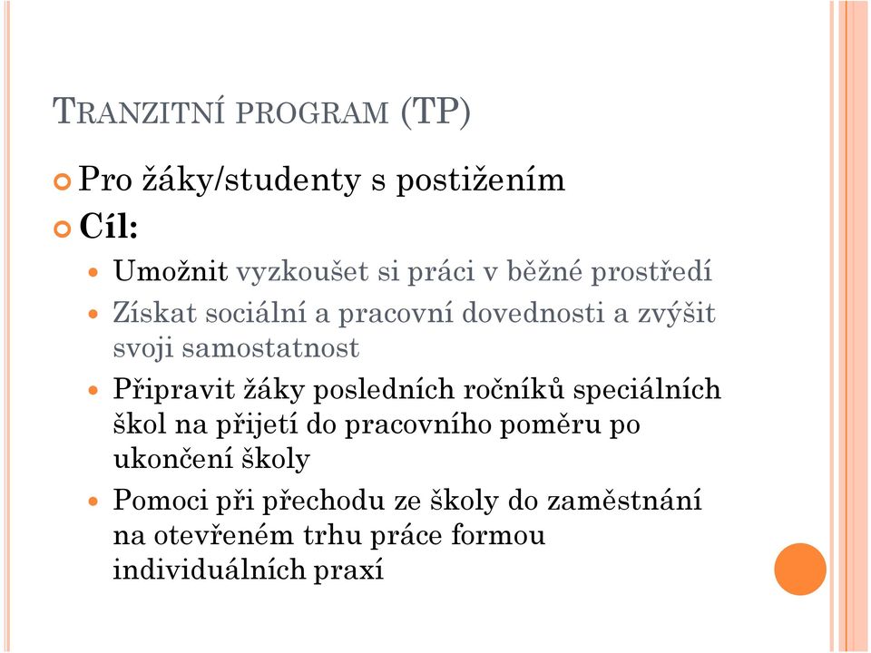 Připravit žáky posledních ročníků speciálních škol na přijetí do pracovního poměru po