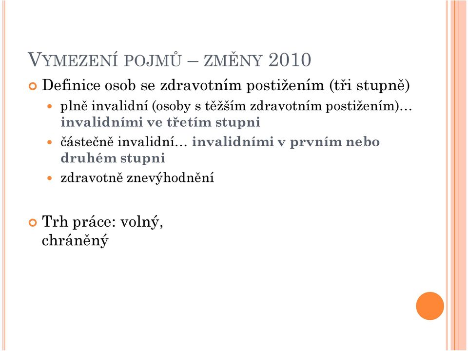 invalidními ve třetím stupni ó částečně invalidní invalidními v