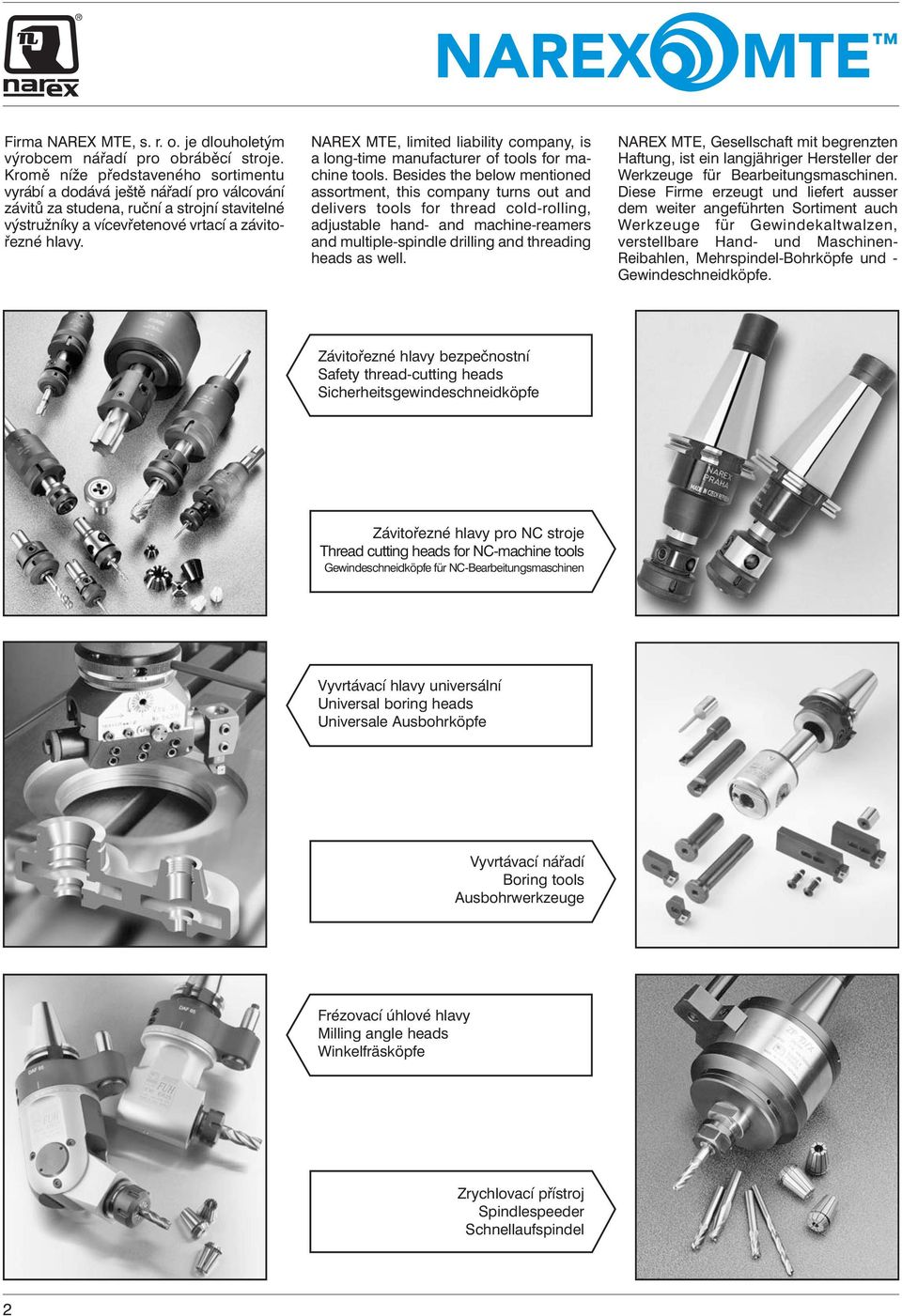 NAREX MTE, limited liability company, is a long-time manufacturer of tools for machine tools.