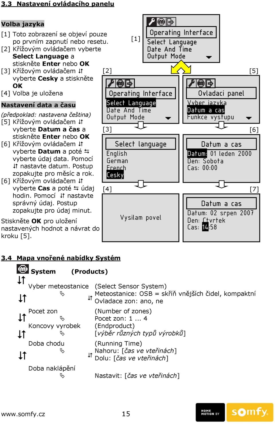 [5] Křížovým ovládačem vyberte Datum a čas a stiskněte Enter nebo OK [6] Křížovým ovládačem vyberte Datum a poté vyberte údaj data. Pomocí nastavte datum. Postup zopakujte pro měsíc a rok.