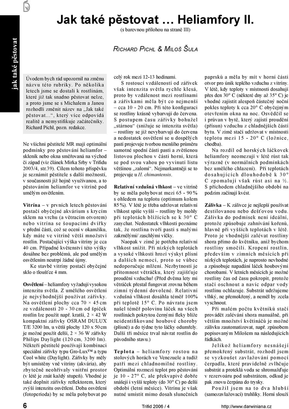 .., který více odpovídá realitě a nemystifikuje začátečníky. Richard Pichl, pozn. redakce.