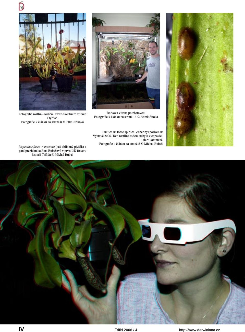 Nepenthes fusca maxima (náš oblíbený plyšák) a paní prezidentka Jana Rubešová v první 3D fotce v historii Trifida Michal Rubeš