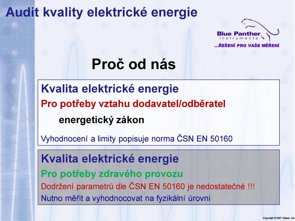 ČSN EN 50160 Kvalita elektrické energie Pro potřeby zdravého provozu Dodržení