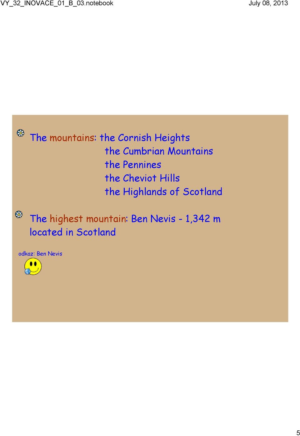 Highlands of Scotland The highest mountain: Ben
