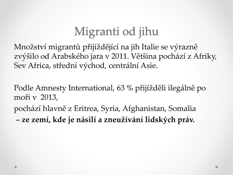Většina pochází z Afriky, Sev Africa, střední východ, centrální Asie.