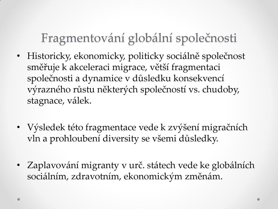 vs. chudoby, stagnace, válek.