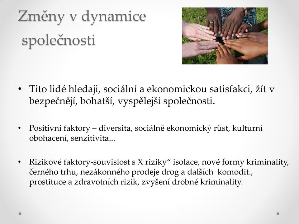 Positivní faktory diversita, sociálně ekonomický růst, kulturní obohacení, senzitivita.