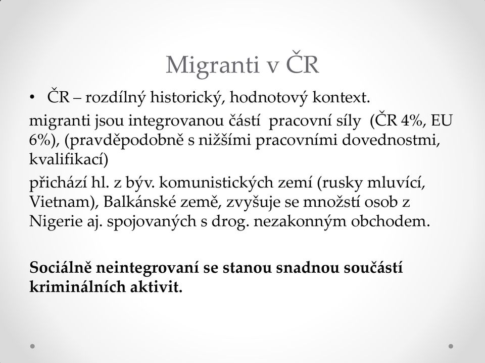 dovednostmi, kvalifikací) přichází hl. z býv.