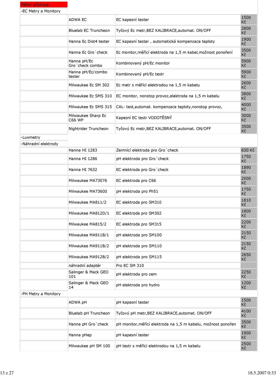Hanna ph/ec/combo tester Milwaukee Ec SM 302 Milwaukee Ec SMS 310 Milwaukee Ec SMS 315 Milwaukee Sharp Ec C66 WP Nightrider Truncheon EC kapesní tester Tyčový Ec metr,bez KALIBRACE,automat.