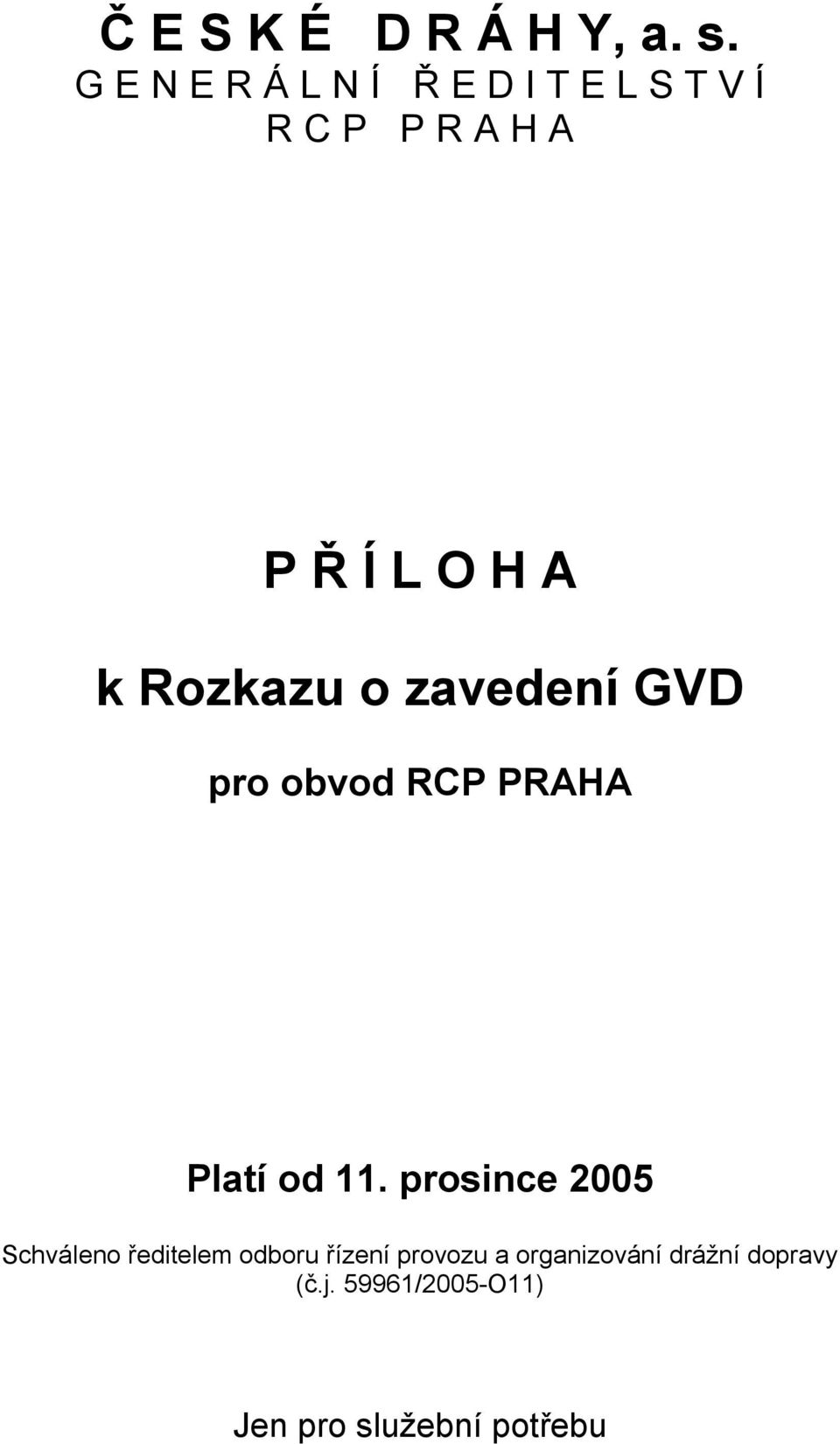 Rozkazu o zavedení GVD pro obvod RCP PRAHA Platí od 11.