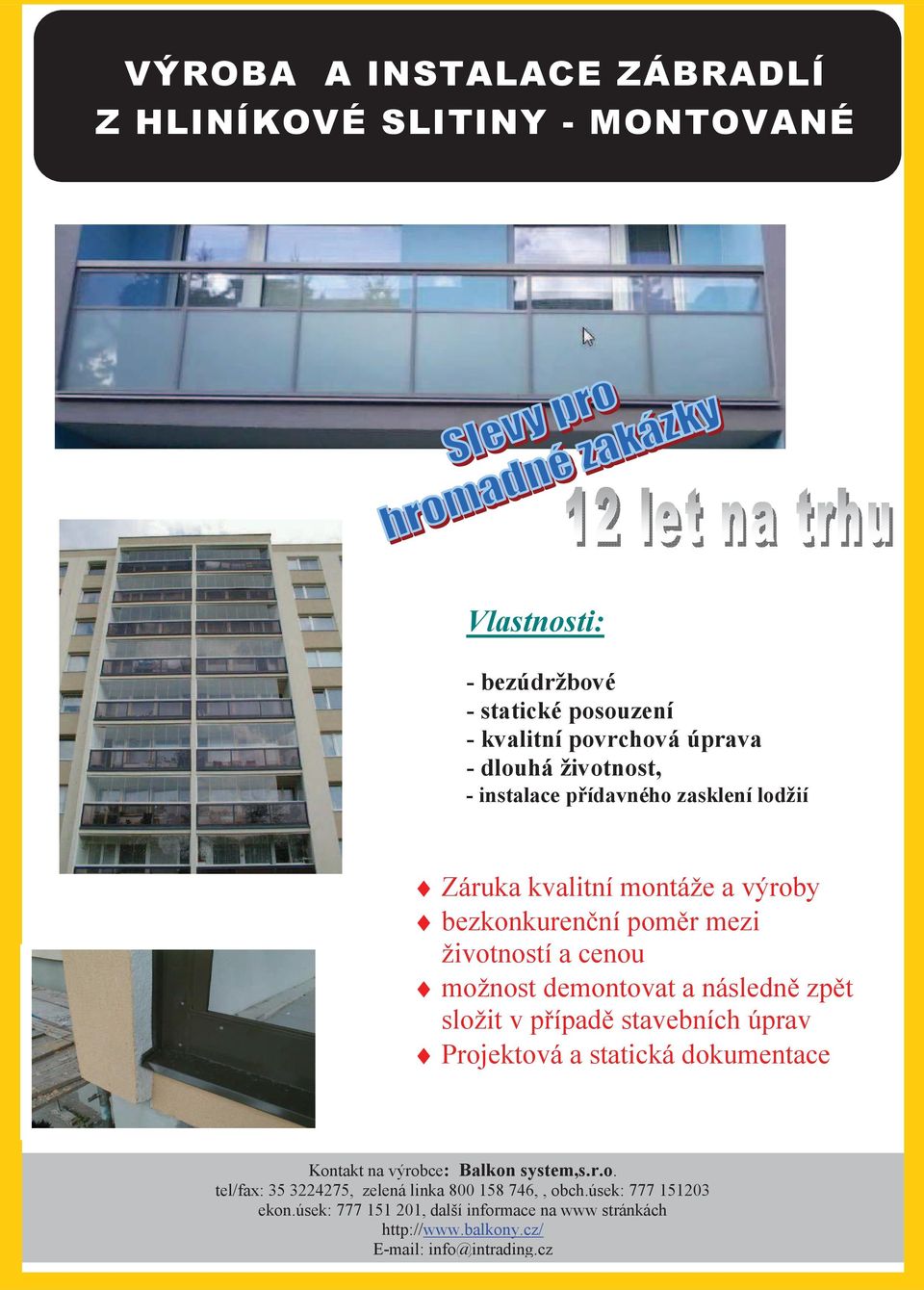 pípad stavebních úprav Projektová a statická dokumentace Kontakt na výrobce: Balkon system,s.r.o. tel/fax: 35 3224275, zelená linka 800 158 746,, obch.