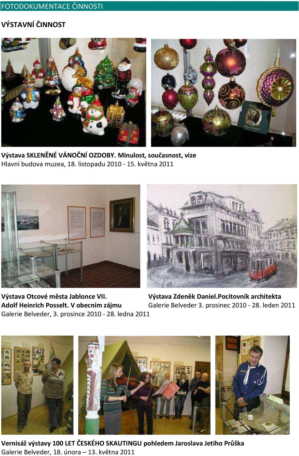 Výstava Zdeněk Daniel.Pocitovník architekta Adolf Heinrich Posselt. V obecním zájmu Galerie Belveder 3. prosinec 2010-28.