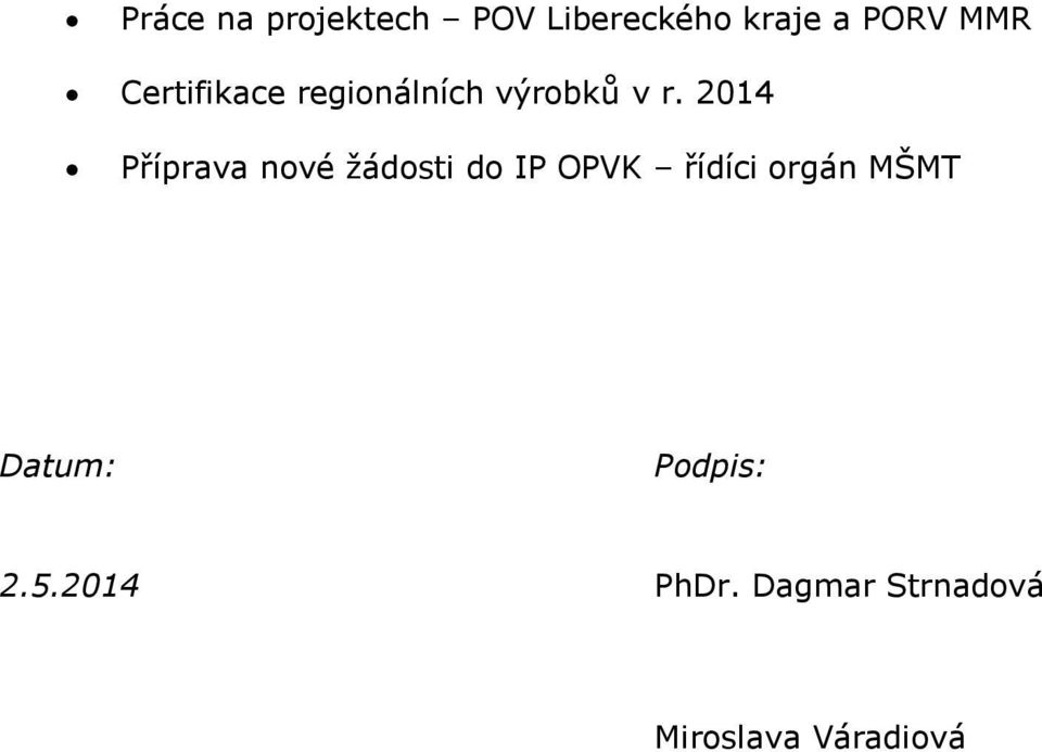 2014 Příprava nové žádosti do IP OPVK řídíci orgán