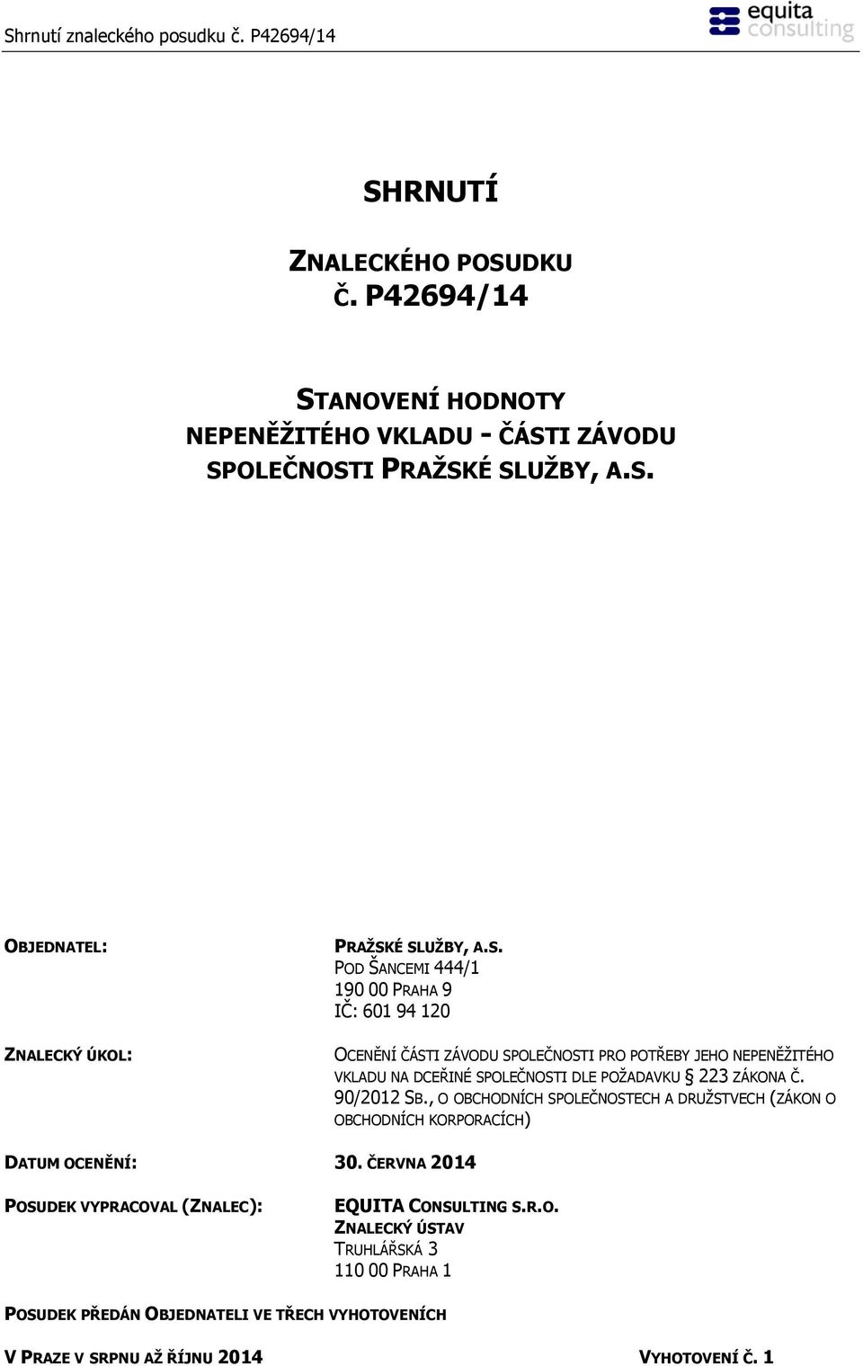 ZÁKONA Č. 90/2012 SB., O OBCHODNÍCH SPOLEČNOSTECH A DRUŽSTVECH (ZÁKON O OBCHODNÍCH KORPORACÍCH) DATUM OCENĚNÍ: 30.