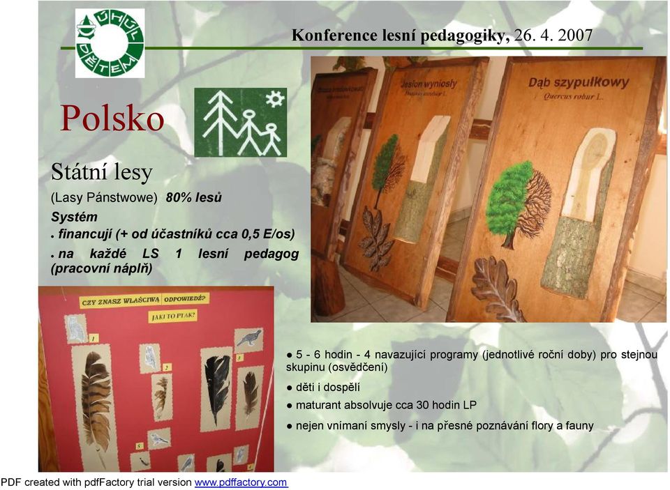 programy (jednotlivé roční doby) pro stejnou skupinu (osvědčení) děti i dospělí