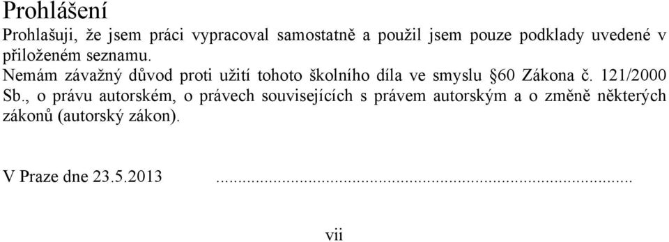 Nemám závažný důvod proti užití tohoto školního díla ve smyslu 60 Zákona č.