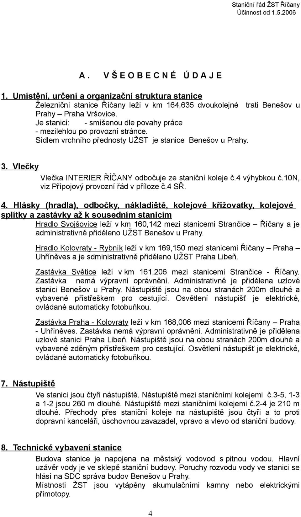 4 výhybkou č.10n, viz Přípojový provozní řád v příloze č.4 SŘ. 4.