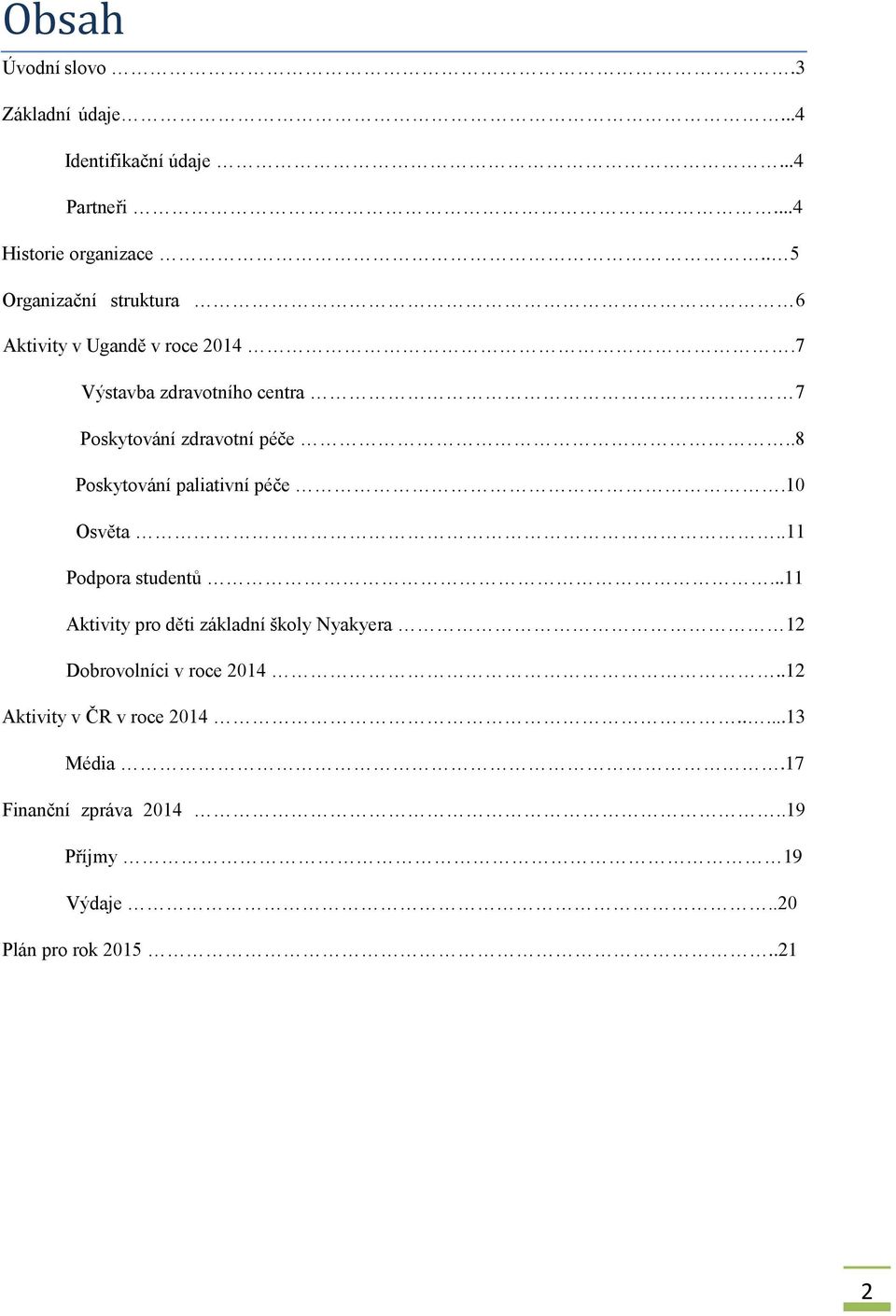 .8 Poskytování paliativní péče.10 Osvěta..11 Podpora studentů.