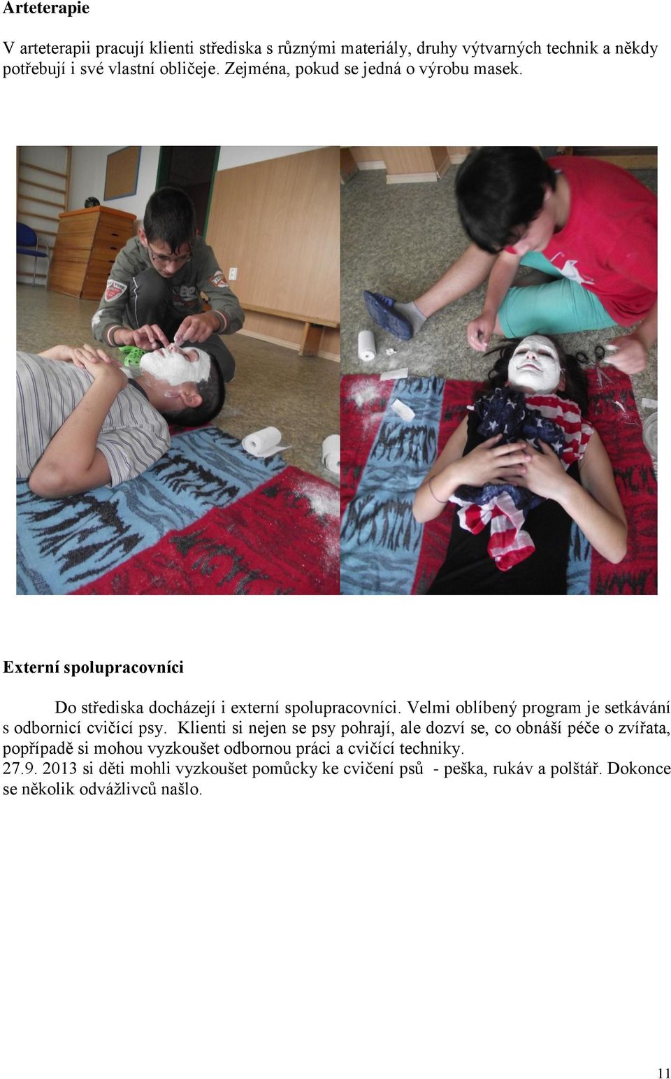 Velmi oblíbený program je setkávání s odbornicí cvičící psy.