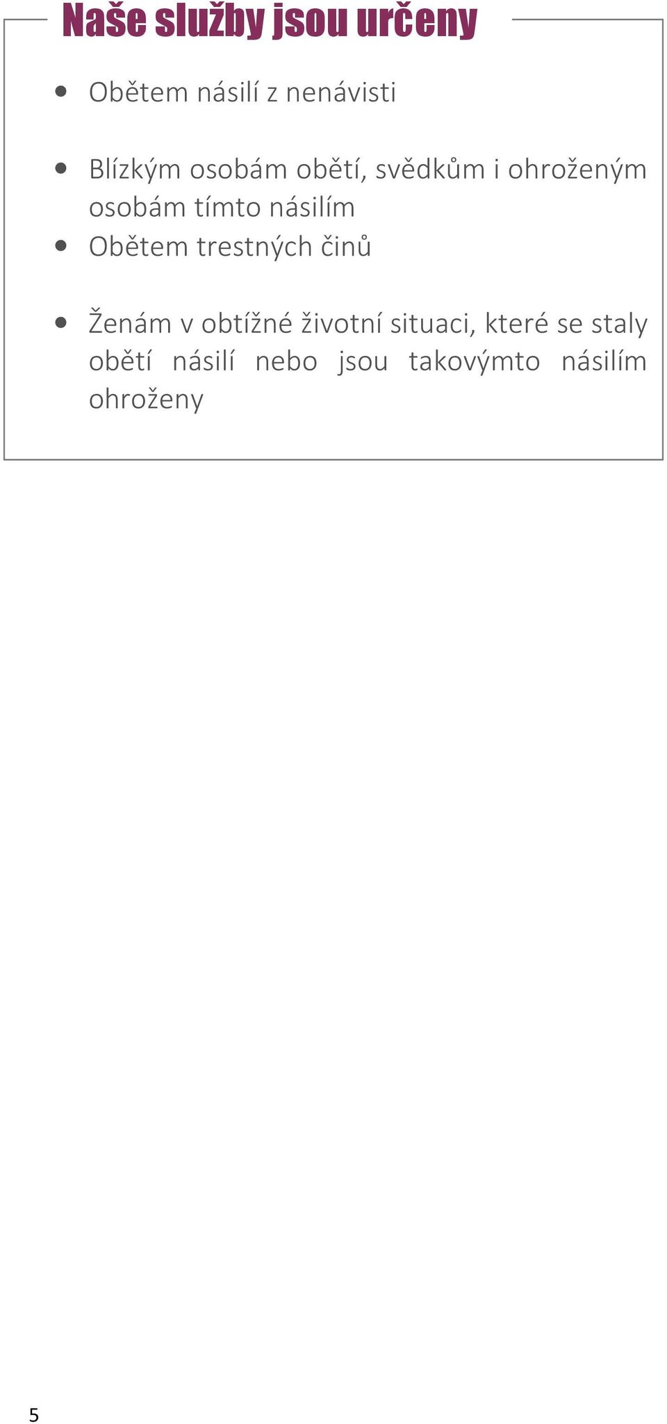 Obětem trestných činů Ženám v obtížné životní situaci,