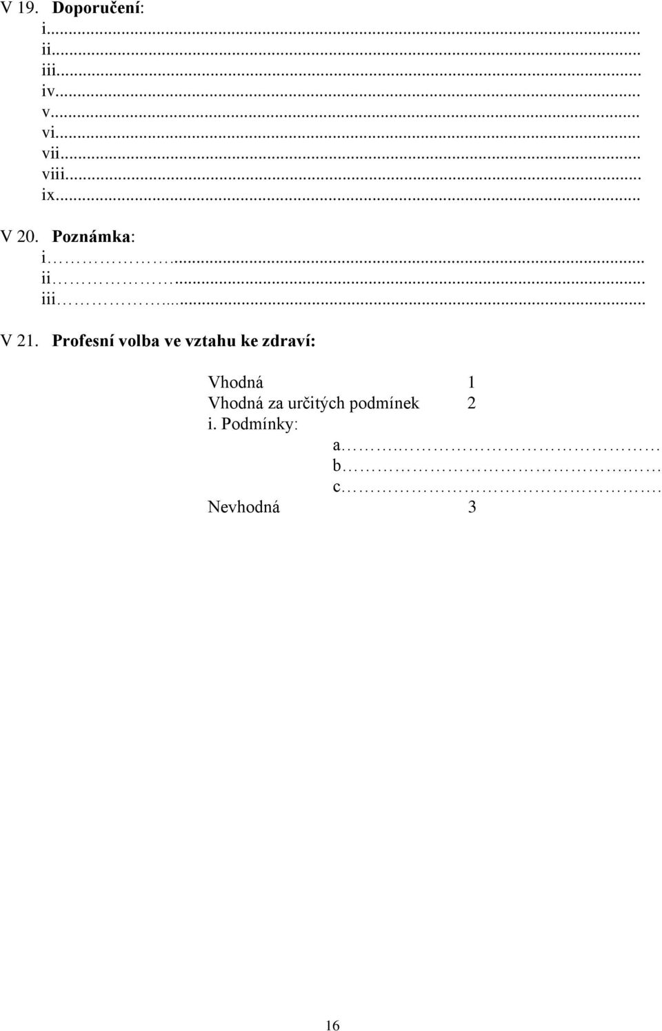 Profesní volba ve vztahu ke zdraví: Vhodná 1 Vhodná