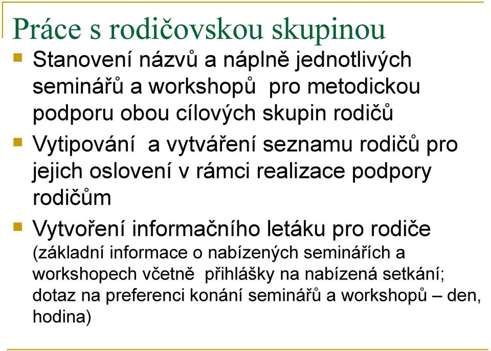 realizace podpory rodičům Vytvoření informačního letáku pro rodiče (základní informace o nabízených