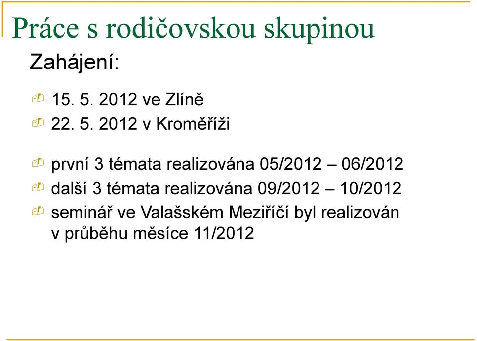 2012 v Kroměříži první 3 témata realizována 05/2012 06/2012