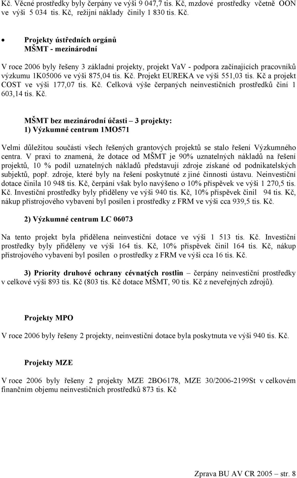 režijní náklady činily 1 830 tis. Kč.