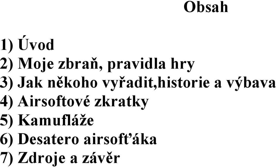 výbava 4) Airsoftové zkratky 5)