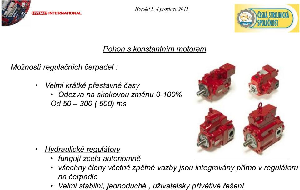 regulátory fungují zcela autonomně všechny členy včetně zpětné vazby jsou