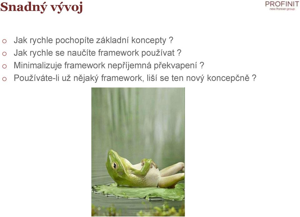 Minimalizuje framewrk nepříjemná překvapení?