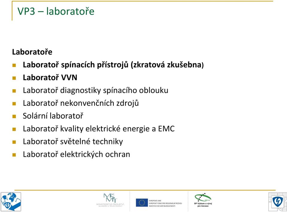 Laboratoř nekonvenčních zdrojů Solární laboratoř Laboratoř kvality